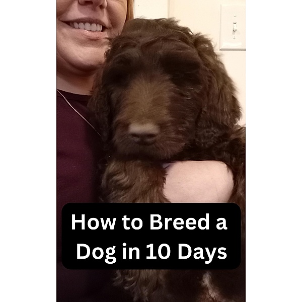 How to Breed a Dog in 10 Days, Jodi Chow