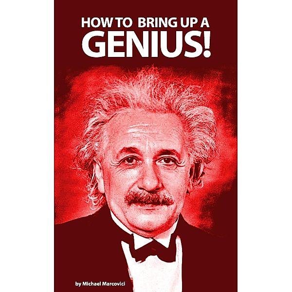 How to bring up a genius?, Michael Marcovici