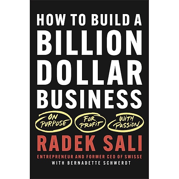 How to Build a Billion-Dollar Business, Radek Sali, Bernadette Schwerdt