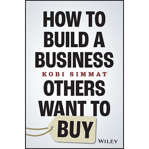 How to Build a Business Others Want to Buy, Kobi Simmat