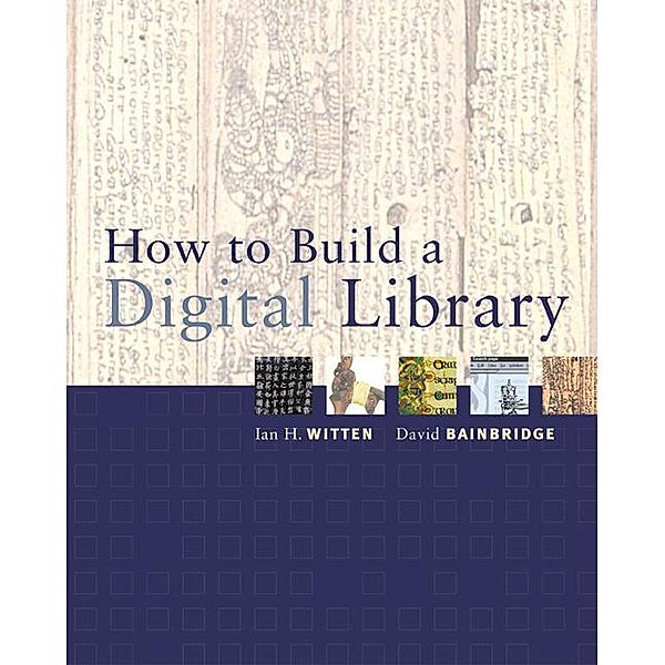 How to Build a Digital Library, Ian H. Witten, David Bainbridge