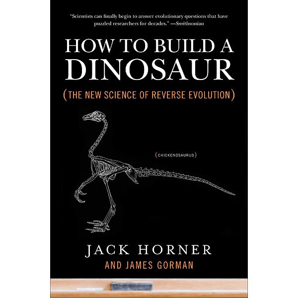 How to Build a Dinosaur, Jack Horner, James Gorman