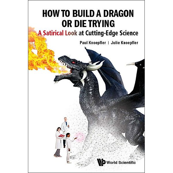 How to Build a Dragon or Die Trying, Paul Knoepfler, Julie Knoepfler