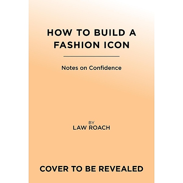How to Build a Fashion Icon, Law Roach