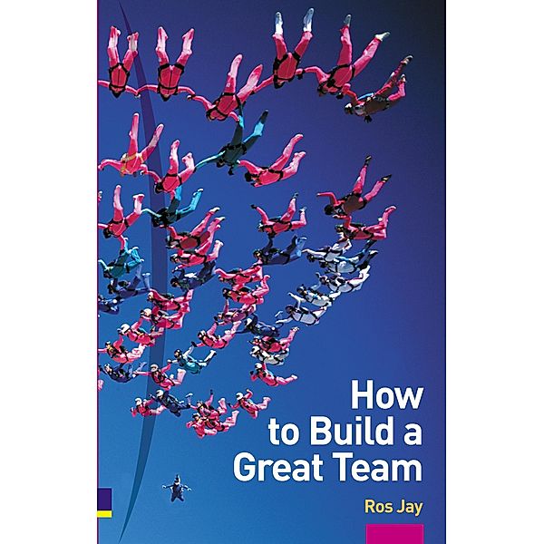 How to Build a Great Team 2/e, Ros Jay