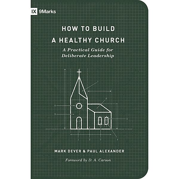 How to Build a Healthy Church (Second Edition), Mark Dever, Paul Alexander