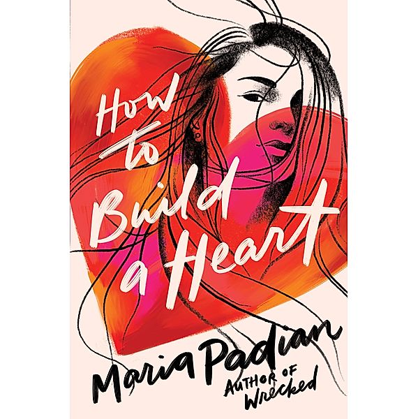 How to Build a Heart, Maria Padian