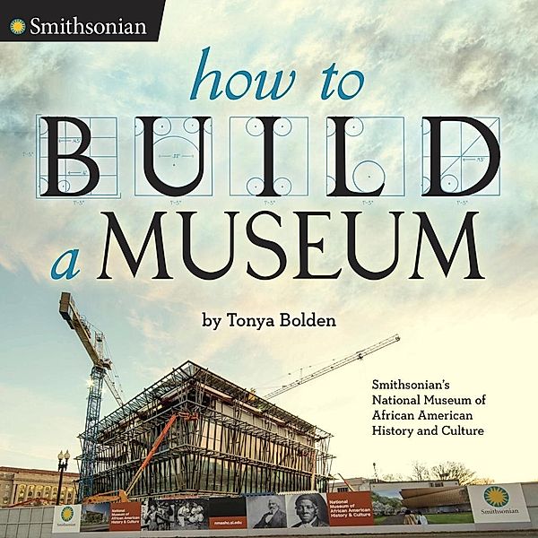 How to Build a Museum / Smithsonian, Tonya Bolden