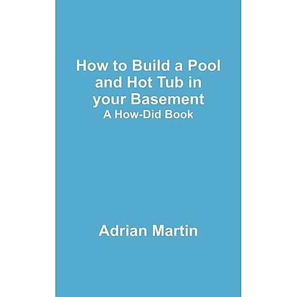 How to Build a Pool and Hot Tub in your Basement / FastPencil, Adrian Martin