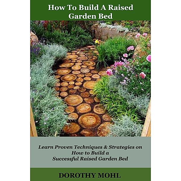 How to Build a Raised Garden Bed, Dorothy Mohl