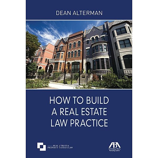 How to Build a Real Estate Law Practice, Dean Alterman