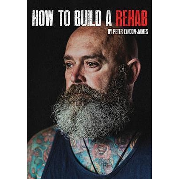 How to Build a Rehab, Peter Lyndon-James