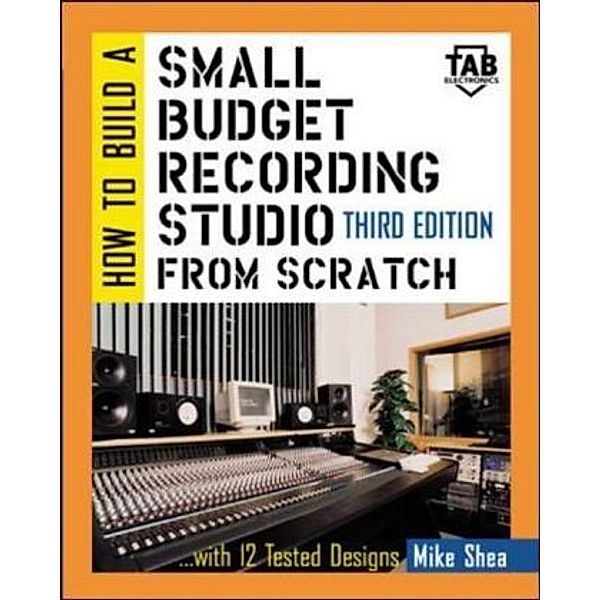 How to Build a Small Budget Recording Studio From Scratch, F. Alton Everest, Mike Shea