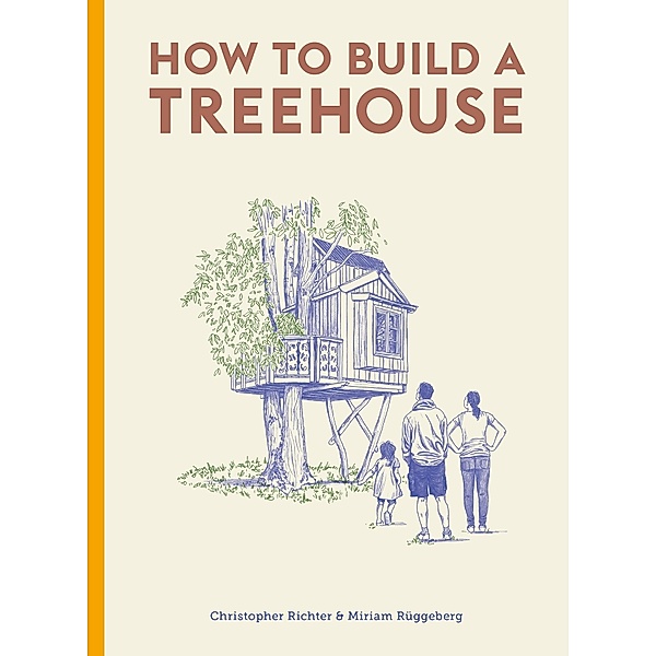 How to Build a Treehouse, Christopher Richter, Miriam Ruggeberg