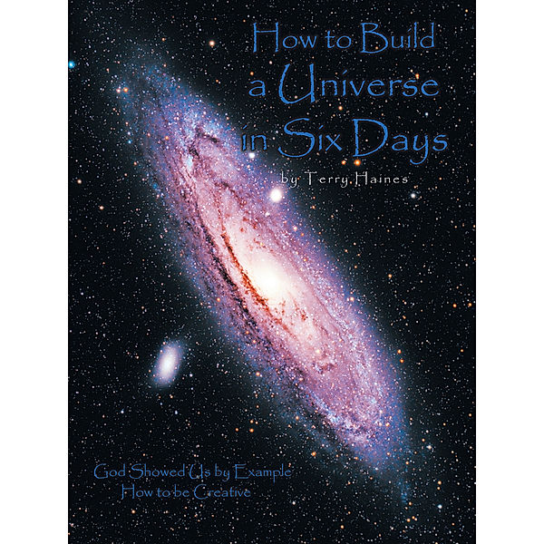 How to Build a Universe in Six Days, Terry Haines