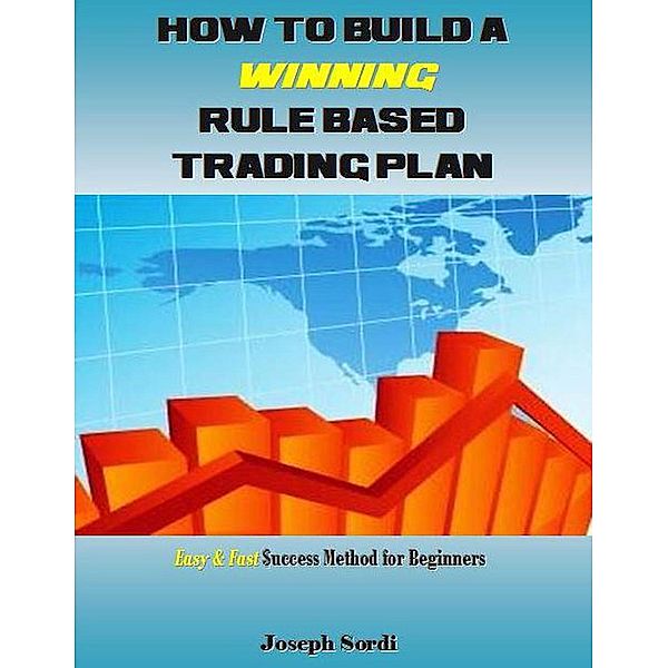 How to Build a Winning Rule Based Trading Plan, Joseph Sordi