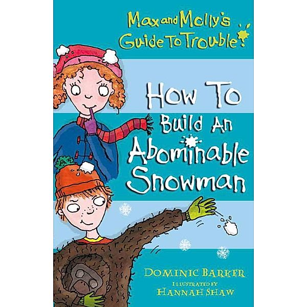 How to Build an Abominable Snowman / Max and Molly's Guide to Trouble Bd.3, Dominic Barker