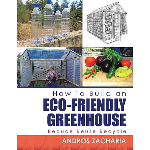 How to Build an Eco-Friendly Greenhouse, Andros Zacharia