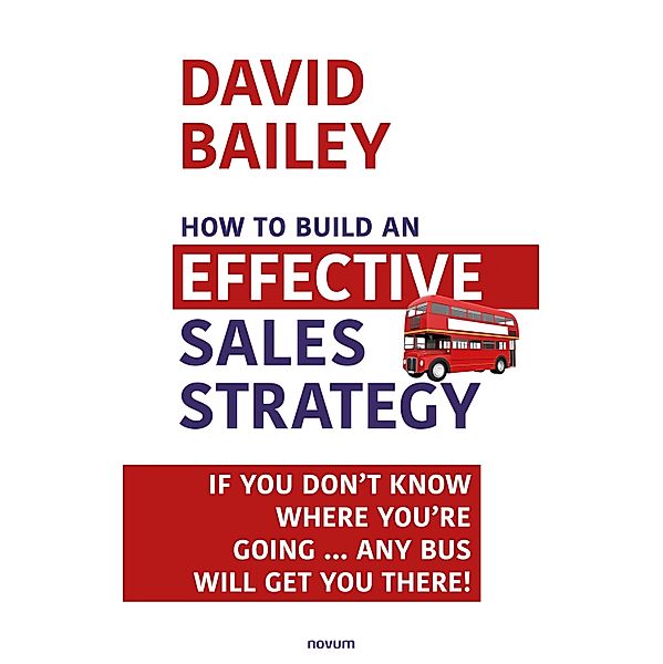 How to Build an Effective Sales Strategy, David Bailey