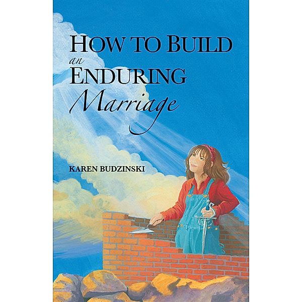 How to Build an Enduring Marriage, Karen Budzinski