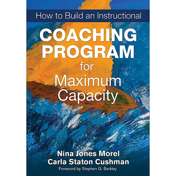 How to Build an Instructional Coaching Program for Maximum Capacity, Carla Staton Cushman, Nina Jones Morel