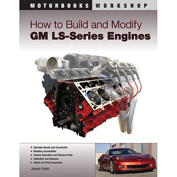 How to Build and Modify GM LS-Series Engines / Motorbooks Workshop, Joseph Potak