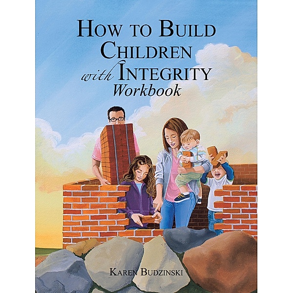 How to Build Children with Integrity Workbook, Karen Budzinski