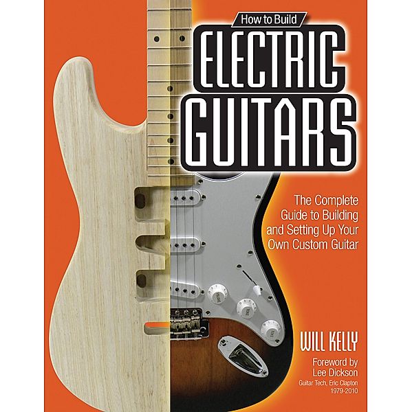 How to Build Electric Guitars, Will Kelly