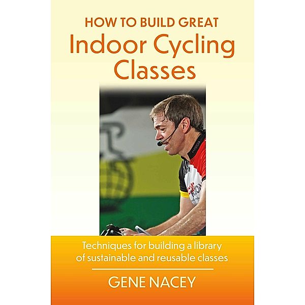 How To Build Great Indoor Cycling Classes, Gene Nacey, Jennifer Sage