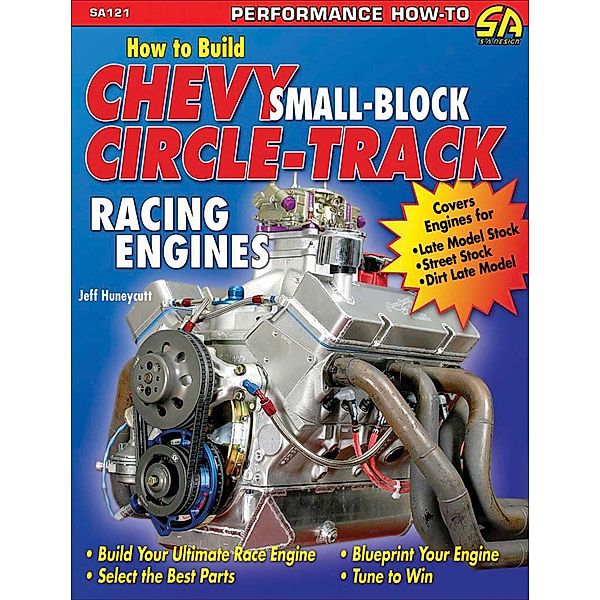 How to Build Small-Block Chevy Circle-Track Racing Engines, Jeff Huneycutt