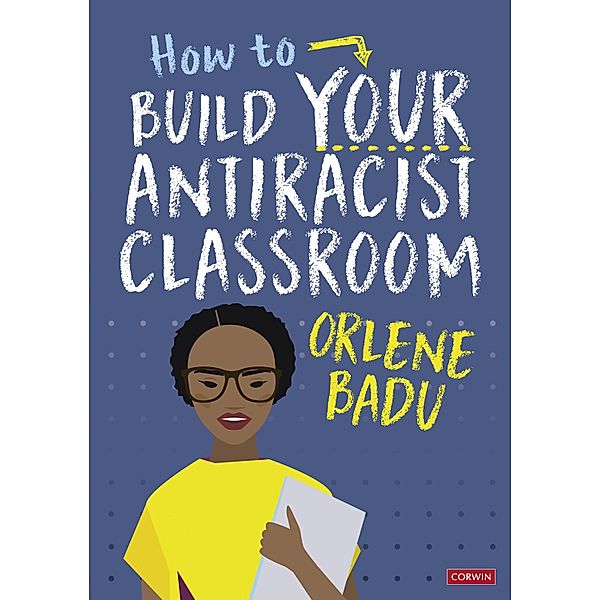 How to Build Your Antiracist Classroom, Orlene Badu