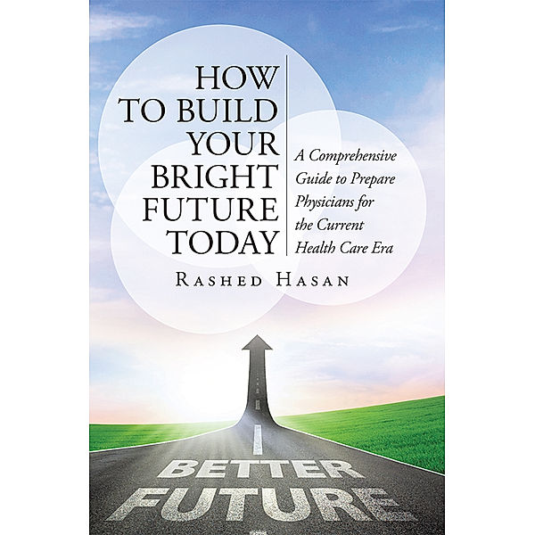 How to Build Your Bright Future Today, Rashed Hasan