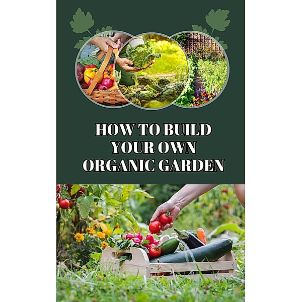 How to Build Your Own Organic Garden, Ruchini Kaushalya