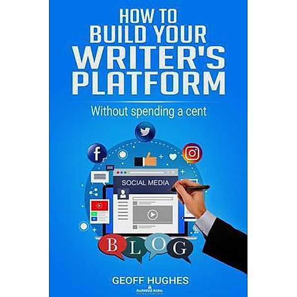 How To Build Your Writer's Platform, Geoff Hughes