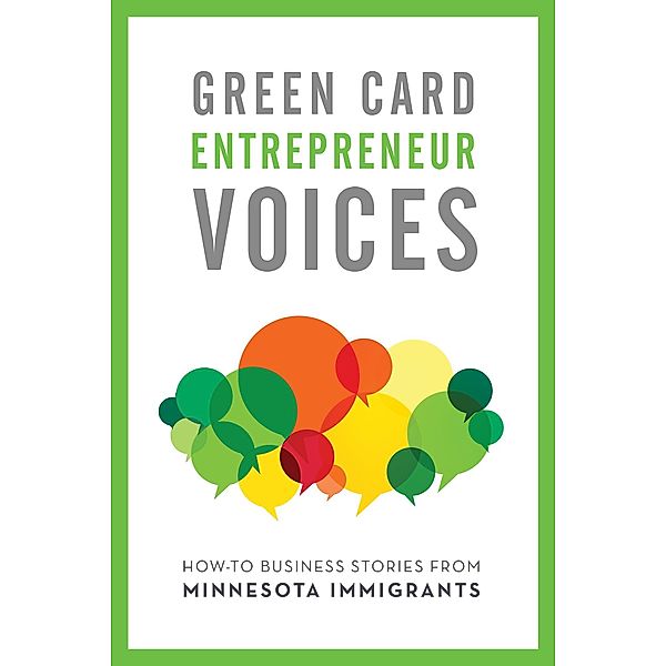 How-To Business Stories from Minnesota Immigrants / Green Card Entrepreneur Voices