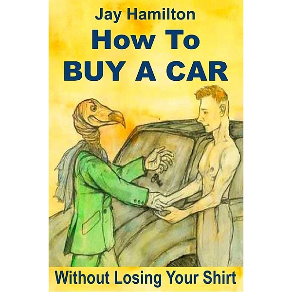How To Buy A Car Without Losing Your Shirt, Jay Hamilton