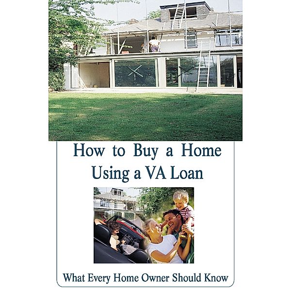 How to Buy a Home Using a VA Loan: What Every Home Buyer Should Know, Stacey Chillemi