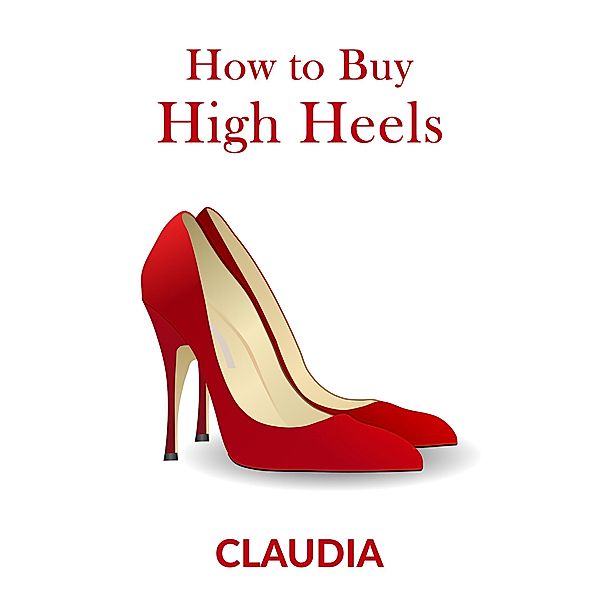 How to Buy High Heels, Claudia Devaere