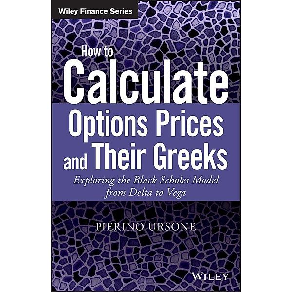 How to Calculate Options Prices and Their Greeks / Wiley Finance Series, Pierino Ursone