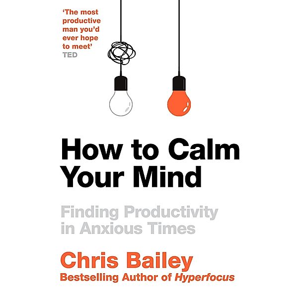 How to Calm Your Mind, Chris Bailey