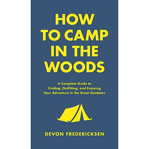 How to Camp in the Woods / In the Woods, Devon Fredericksen