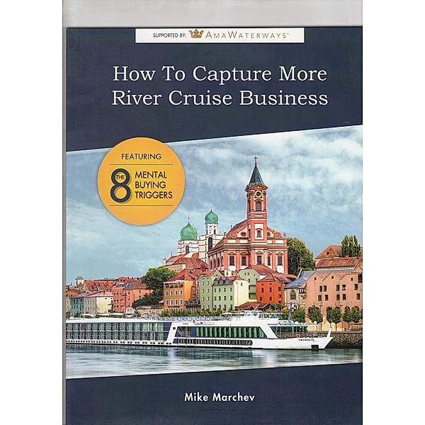 How To Capture More River Cruise Business, Mike Marchev