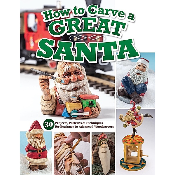 How to Carve a Great Santa, Editors of Woodcarving Illustrated