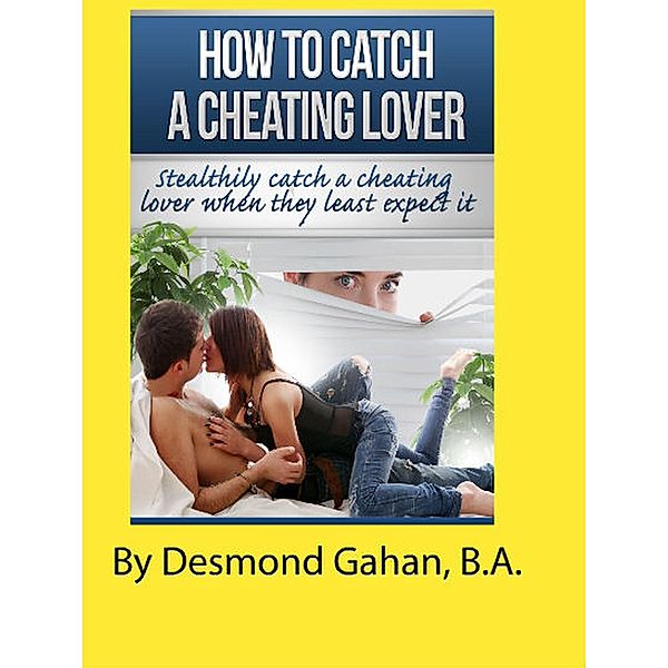 How to Catch a Cheating Lover, Desmond Gahan
