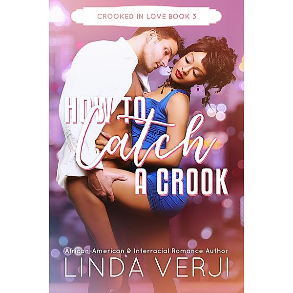 How To Catch A Crook (Crooked In Love, #3) / Crooked In Love, Linda Verji