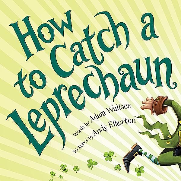 How to Catch a Leprechaun / How to Catch, Adam Wallace