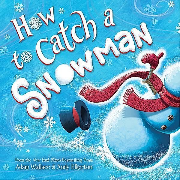 How to Catch a Snowman / How to Catch, Adam Wallace