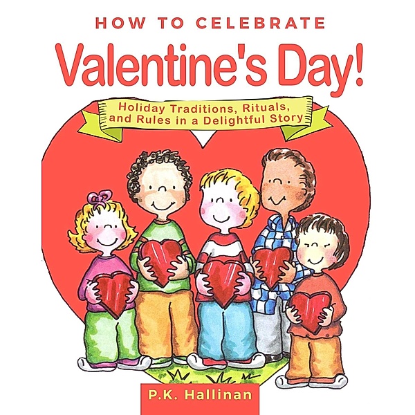 How to Celebrate Valentine's Day!, P. K. Hallinan