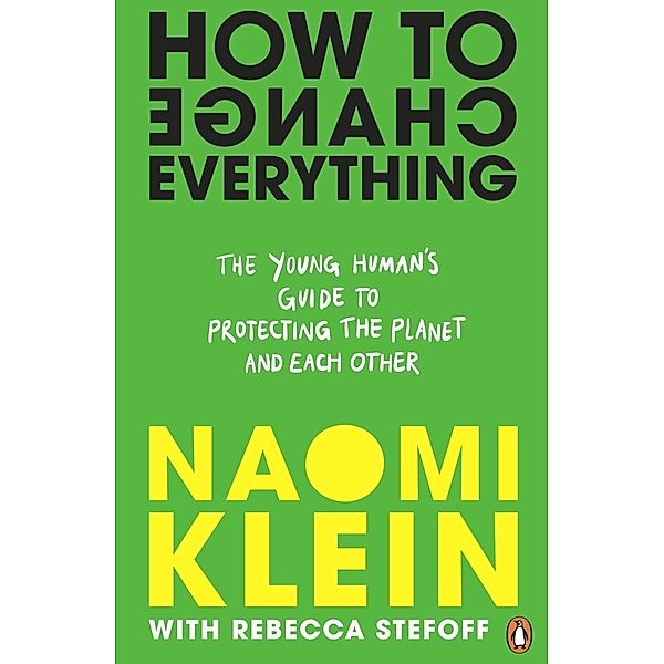 How To Change Everything, Naomi Klein, Rebecca Stefoff