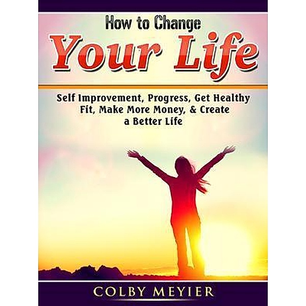 How to Change your Life / Abbott Properties, Colby Meyier